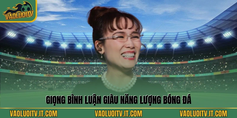 Giọng bình luận giàu năng lượng bóng đá