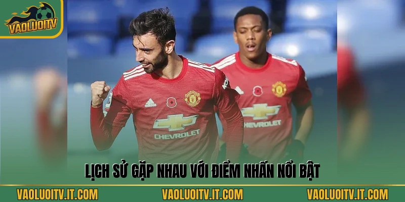 Lịch sử gặp nhau với điểm nhấn nổi bật