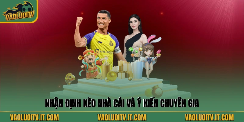 Nhận định kèo nhà cái và ý kiến chuyên gia